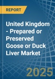 United Kingdom - Prepared or Preserved Goose or Duck Liver - Market Analysis, Forecast, Size, Trends and Insights- Product Image