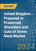 United Kingdom - Prepared or Preserved Shoulders and Cuts of Swine Meat - Market Analysis, Forecast, Size, Trends and Insights- Product Image
