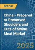 China - Prepared or Preserved Shoulders and Cuts of Swine Meat - Market Analysis, Forecast, Size, Trends and Insights- Product Image