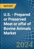 U.S. - Prepared or Preserved Meat or offal of Bovine Animals - Market Analysis, Forecast, Size, Trends and Insights- Product Image
