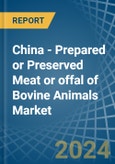 China - Prepared or Preserved Meat or offal of Bovine Animals - Market Analysis, Forecast, Size, Trends and Insights- Product Image