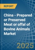 China - Prepared or Preserved Meat or offal of Bovine Animals - Market Analysis, Forecast, Size, Trends and Insights- Product Image