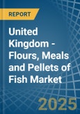 United Kingdom - Flours, Meals and Pellets of Fish - Market Analysis, Forecast, Size, Trends and Insights- Product Image
