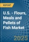 U.S. - Flours, Meals and Pellets of Fish - Market Analysis, Forecast, Size, Trends and Insights - Product Thumbnail Image