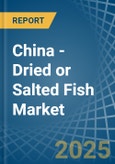 China - Dried or Salted Fish - Market Analysis, Forecast, Size, Trends and Insights- Product Image