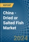 China - Dried or Salted Fish - Market Analysis, Forecast, Size, Trends and Insights - Product Thumbnail Image