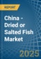 China - Dried or Salted Fish - Market Analysis, Forecast, Size, Trends and Insights - Product Thumbnail Image