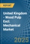 United Kingdom - Wood Pulp Excl. Mechanical - Market Analysis, Forecast, Size, Trends and Insights - Product Thumbnail Image