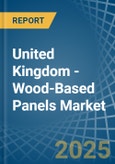 United Kingdom - Wood-Based Panels - Market Analysis, Forecast, Size, Trends and Insights- Product Image