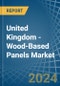 United Kingdom - Wood-Based Panels - Market Analysis, Forecast, Size, Trends and Insights - Product Image