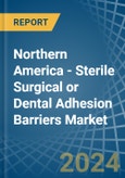 Northern America - Sterile Surgical or Dental Adhesion Barriers - Market Analysis, Forecast, Size, Trends and Insights- Product Image