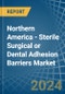Northern America - Sterile Surgical or Dental Adhesion Barriers - Market Analysis, Forecast, Size, Trends and Insights - Product Thumbnail Image