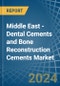 Middle East - Dental Cements and Bone Reconstruction Cements - Market Analysis, Forecast, Size, Trends and Insights - Product Thumbnail Image