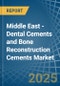 Middle East - Dental Cements and Bone Reconstruction Cements - Market Analysis, Forecast, Size, Trends and Insights - Product Thumbnail Image