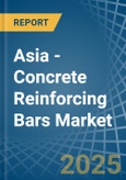 Asia - Concrete Reinforcing Bars - Market Analysis, Forecast, Size, Trends and Insights- Product Image