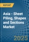 Asia - Sheet Piling, Shapes and Sections (of Iron or Steel) - Market Analysis, Forecast, Size, Trends and Insights - Product Thumbnail Image