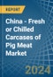 China - Fresh or Chilled Carcases of Pig Meat - Market Analysis, Forecast, Size, Trends and Insights - Product Image