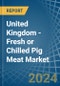 United Kingdom - Fresh or Chilled Pig Meat - Market Analysis, Forecast, Size, Trends and Insights - Product Thumbnail Image