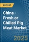 China - Fresh or Chilled Pig Meat - Market Analysis, Forecast, Size, Trends and Insights - Product Image