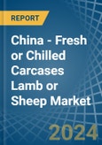 China - Fresh or Chilled Carcases Lamb or Sheep - Market Analysis, Forecast, Size, Trends and Insights- Product Image