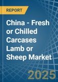 China - Fresh or Chilled Carcases Lamb or Sheep - Market Analysis, Forecast, Size, Trends and Insights- Product Image