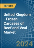 United Kingdom - Frozen Carcases of Beef and Veal - Market Analysis, Forecast, Size, Trends and Insights- Product Image
