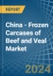 China - Frozen Carcases of Beef and Veal - Market Analysis, Forecast, Size, Trends and Insights - Product Thumbnail Image