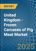 United Kingdom - Frozen Carcases of Pig Meat - Market Analysis, Forecast, Size, Trends and Insights- Product Image