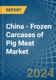 China - Frozen Carcases of Pig Meat - Market Analysis, Forecast, Size, Trends and Insights- Product Image