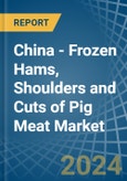 China - Frozen Hams, Shoulders and Cuts of Pig Meat - Market Analysis, Forecast, Size, Trends and Insights- Product Image