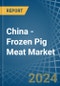 China - Frozen Pig Meat - Market Analysis, Forecast, Size, Trends and Insights - Product Image