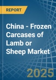 China - Frozen Carcases of Lamb or Sheep - Market Analysis, Forecast, Size, Trends and Insights- Product Image