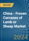 China - Frozen Carcases of Lamb or Sheep - Market Analysis, Forecast, Size, Trends and Insights - Product Thumbnail Image