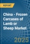 China - Frozen Carcases of Lamb or Sheep - Market Analysis, Forecast, Size, Trends and Insights - Product Image