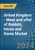 United Kingdom - Meat and offal of Rabbits, Hares and Game - Market Analysis, Forecast, Size, Trends and Insights- Product Image