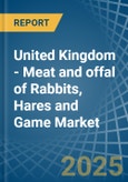 United Kingdom - Meat and offal of Rabbits, Hares and Game - Market Analysis, Forecast, Size, Trends and Insights- Product Image