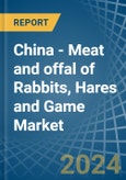 China - Meat and offal of Rabbits, Hares and Game - Market Analysis, Forecast, Size, Trends and Insights- Product Image