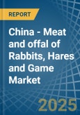 China - Meat and offal of Rabbits, Hares and Game - Market Analysis, Forecast, Size, Trends and Insights- Product Image