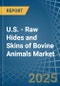 U.S. - Raw Hides and Skins of Bovine Animals - Market Analysis, Forecast, Size, Trends and Insights - Product Thumbnail Image