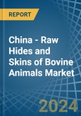 China - Raw Hides and Skins of Bovine Animals - Market Analysis, Forecast, Size, Trends and Insights- Product Image