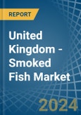 United Kingdom - Smoked Fish - Market Analysis, Forecast, Size, Trends and Insights- Product Image