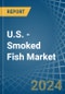 U.S. - Smoked Fish - Market Analysis, Forecast, Size, Trends and Insights - Product Thumbnail Image
