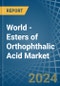World - Esters of Orthophthalic Acid - Market Analysis, Forecast, Size, Trends and Insights - Product Image