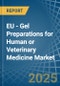 EU - Gel Preparations for Human or Veterinary Medicine - Market Analysis, forecast, Size, Trends and Insights - Product Image