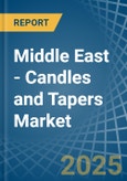 Middle East - Candles and Tapers - Market Analysis, Forecast, Size, Trends and Insights- Product Image