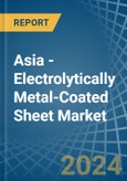 Asia - Electrolytically Metal-Coated Sheet - Market Analysis, Forecast, Size, Trends and Insights- Product Image