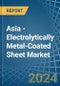 Asia - Electrolytically Metal-Coated Sheet - Market Analysis, Forecast, Size, Trends and Insights - Product Image