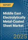 Middle East - Electrolytically Metal-Coated Sheet - Market Analysis, Forecast, Size, Trends and Insights- Product Image