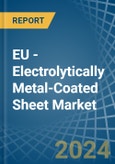 EU - Electrolytically Metal-Coated Sheet - Market Analysis, Forecast, Size, Trends and Insights- Product Image