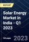 Solar Energy Market in India - Q1 2023 - Product Image